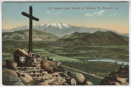 Old Spanish Cross, Summit of Rubidoux Mt., Riverside, Cal.