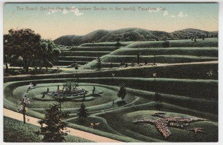 The Busch Garden (the finest sunken Garden in the world), Pasadena, Cal.